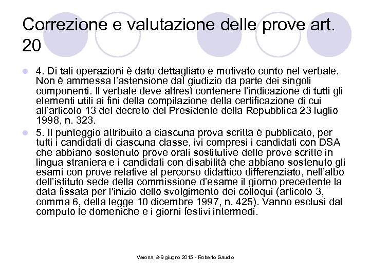 Correzione e valutazione delle prove art. 20 4. Di tali operazioni è dato dettagliato