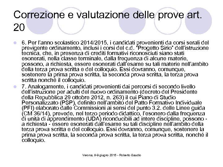 Correzione e valutazione delle prove art. 20 6. Per l’anno scolastico 2014/2015, i candidati