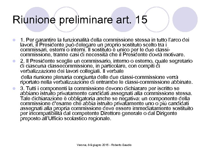 Riunione preliminare art. 15 1. Per garantire la funzionalità della commissione stessa in tutto
