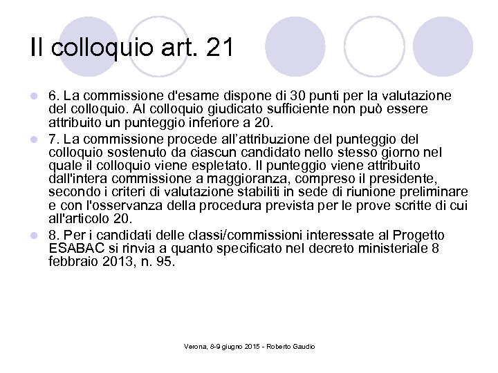Il colloquio art. 21 6. La commissione d'esame dispone di 30 punti per la