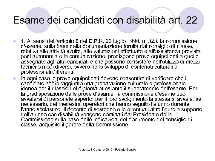 Esame dei candidati con disabilità art. 22 1. Ai sensi dell'articolo 6 del D.