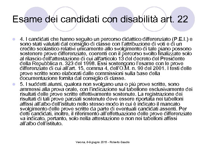 Esame dei candidati con disabilità art. 22 4. I candidati che hanno seguito un