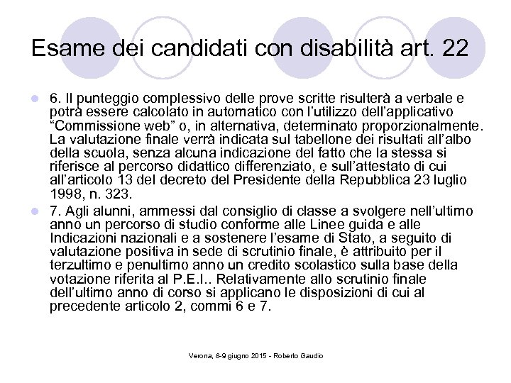 Esame dei candidati con disabilità art. 22 6. Il punteggio complessivo delle prove scritte