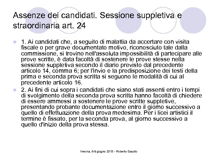 Assenze dei candidati. Sessione suppletiva e straordinaria art. 24 1. Ai candidati che, a