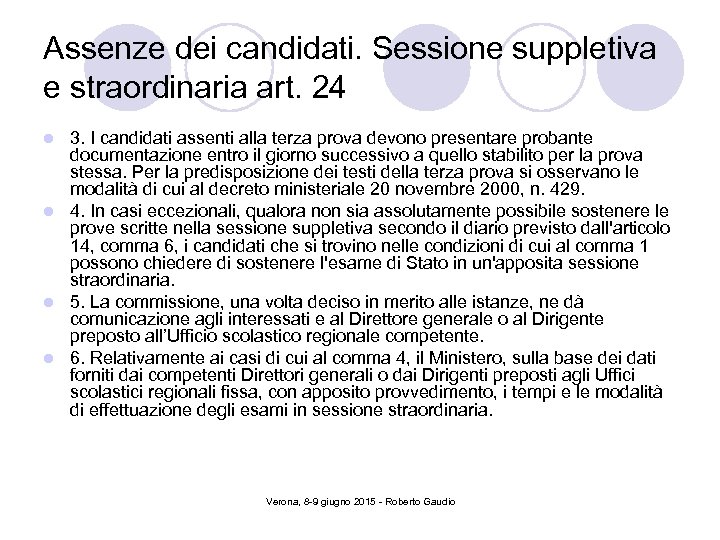 Assenze dei candidati. Sessione suppletiva e straordinaria art. 24 3. I candidati assenti alla
