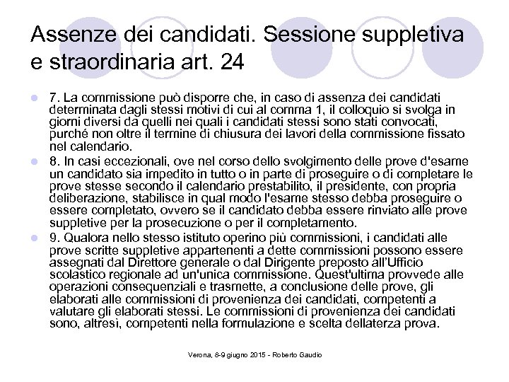Assenze dei candidati. Sessione suppletiva e straordinaria art. 24 7. La commissione può disporre