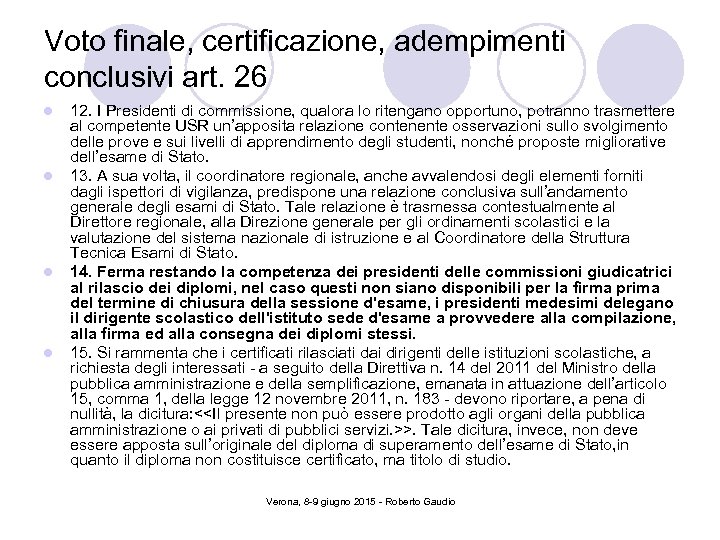 Voto finale, certificazione, adempimenti conclusivi art. 26 l l 12. I Presidenti di commissione,