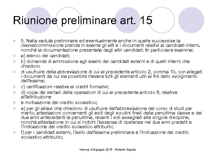 Riunione preliminare art. 15 l l l l l 5. Nella seduta preliminare ed