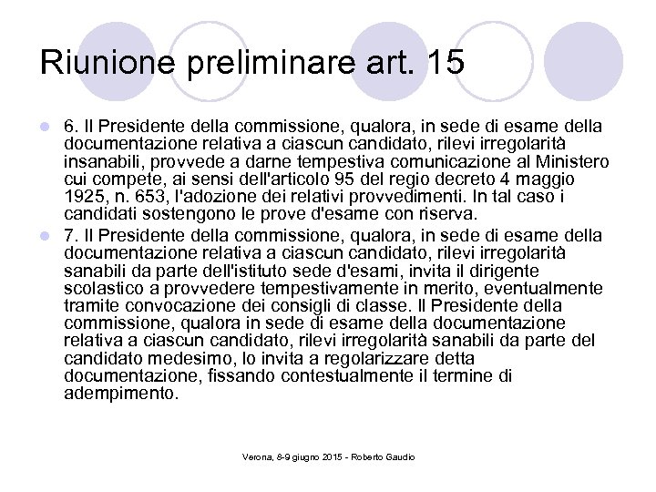 Riunione preliminare art. 15 6. Il Presidente della commissione, qualora, in sede di esame