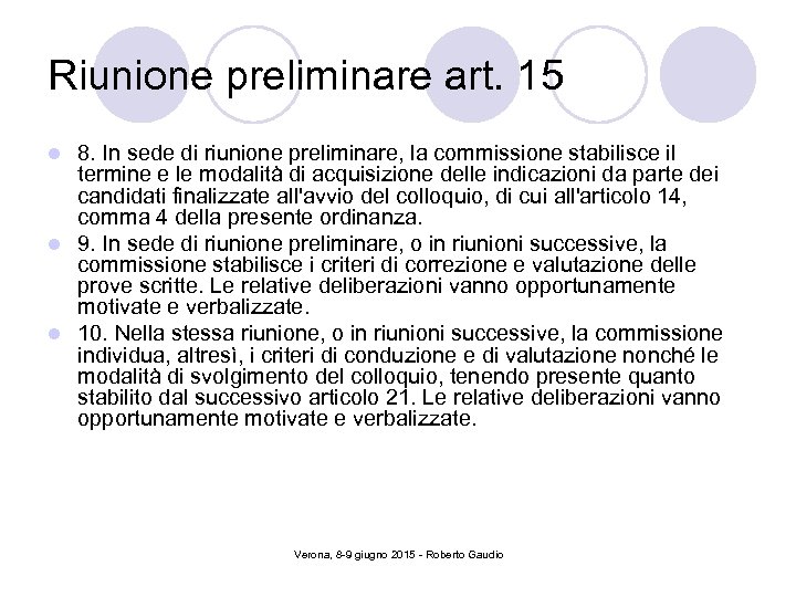 Riunione preliminare art. 15 8. In sede di riunione preliminare, la commissione stabilisce il