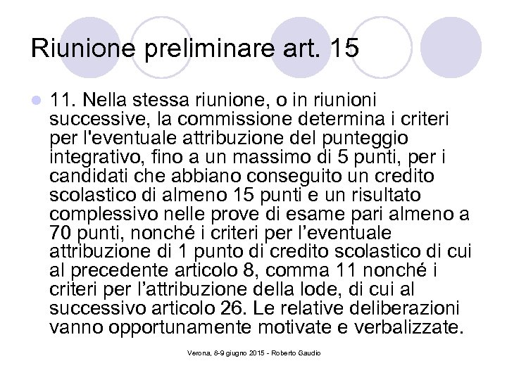 Riunione preliminare art. 15 l 11. Nella stessa riunione, o in riunioni successive, la