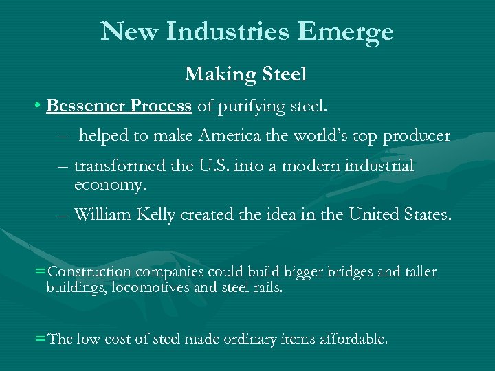 New Industries Emerge Making Steel • Bessemer Process of purifying steel. – helped to