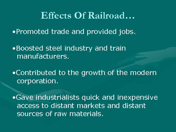 Effects Of Railroad… • Promoted trade and provided jobs. • Boosted steel industry and