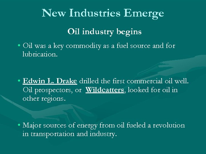 New Industries Emerge Oil industry begins • Oil was a key commodity as a