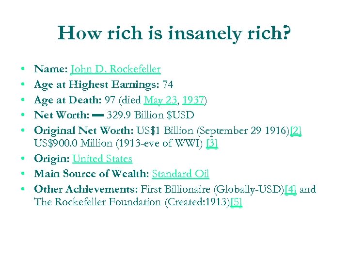 How rich is insanely rich? • • • Name: John D. Rockefeller Age at