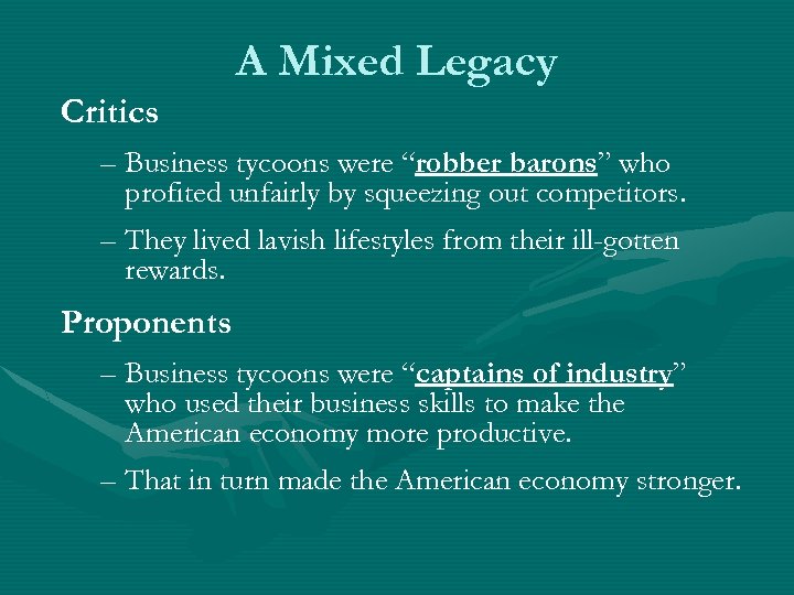 A Mixed Legacy Critics – Business tycoons were “robber barons” who profited unfairly by