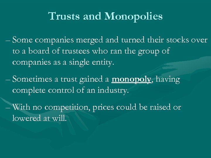 Trusts and Monopolies – Some companies merged and turned their stocks over to a