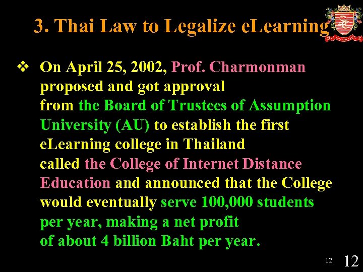 3. Thai Law to Legalize e. Learning v On April 25, 2002, Prof. Charmonman