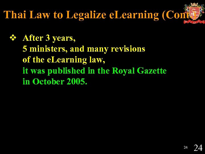 Thai Law to Legalize e. Learning (Cont. ) v After 3 years, 5 ministers,