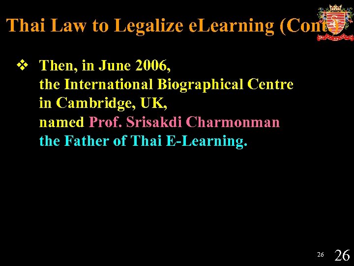 Thai Law to Legalize e. Learning (Cont. ) v Then, in June 2006, the