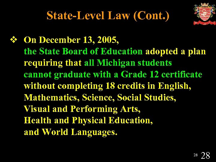 State-Level Law (Cont. ) v On December 13, 2005, the State Board of Education