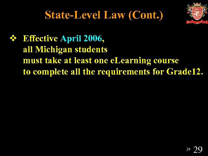 State-Level Law (Cont. ) v Effective April 2006, all Michigan students must take at