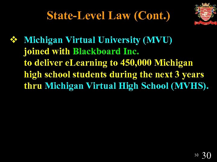 State-Level Law (Cont. ) v Michigan Virtual University (MVU) joined with Blackboard Inc. to