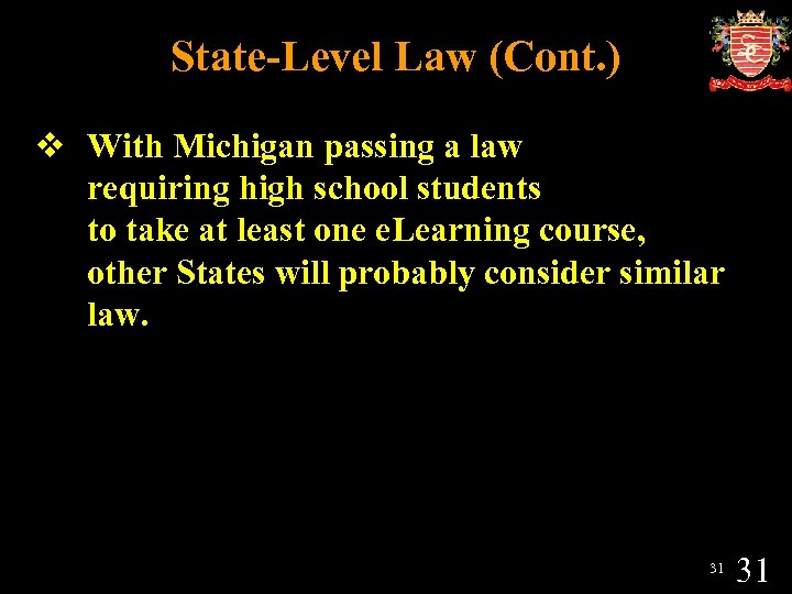 State-Level Law (Cont. ) v With Michigan passing a law requiring high school students