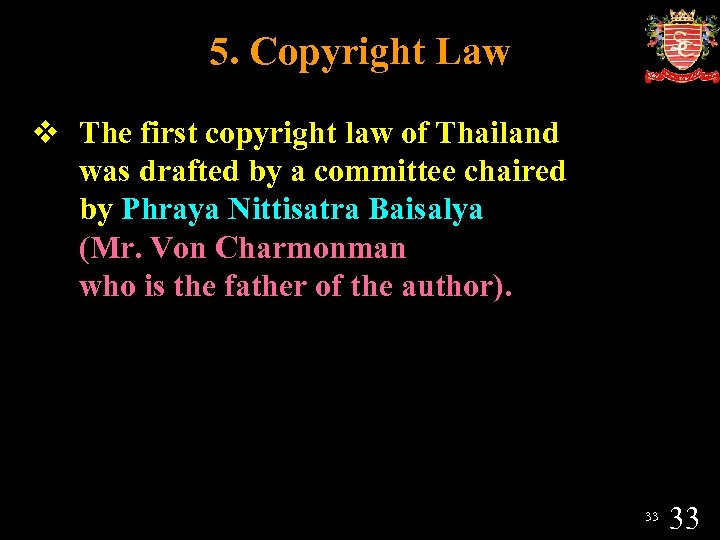 5. Copyright Law v The first copyright law of Thailand was drafted by a