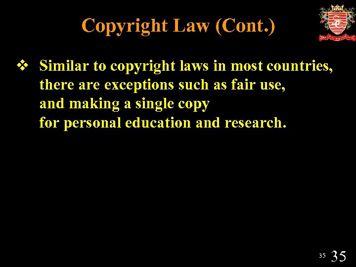 Copyright Law (Cont. ) v Similar to copyright laws in most countries, there are