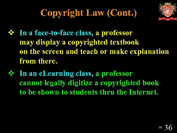 Copyright Law (Cont. ) v In a face-to-face class, a professor may display a
