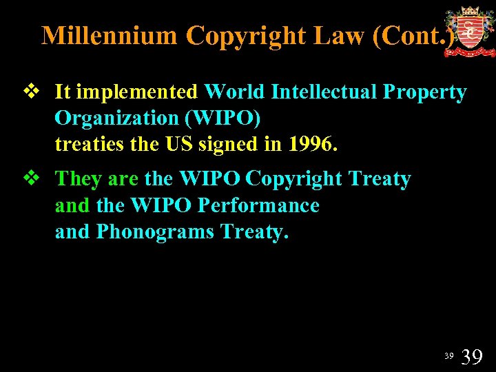 Millennium Copyright Law (Cont. ) v It implemented World Intellectual Property Organization (WIPO) treaties