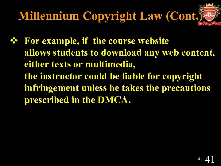 Millennium Copyright Law (Cont. ) v For example, if the course website allows students