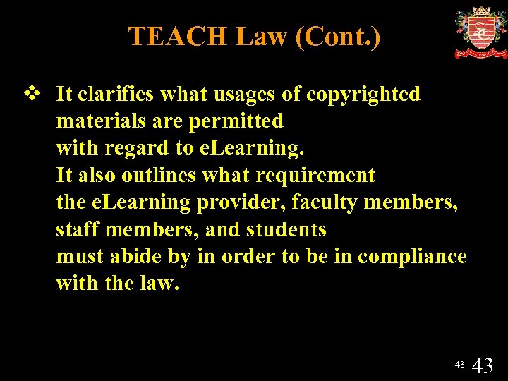 TEACH Law (Cont. ) v It clarifies what usages of copyrighted materials are permitted