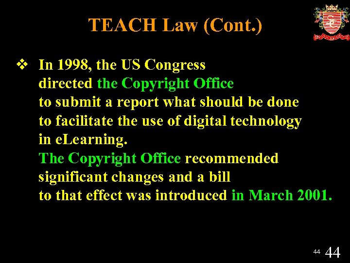 TEACH Law (Cont. ) v In 1998, the US Congress directed the Copyright Office