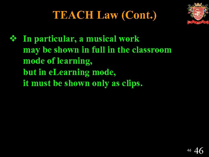 TEACH Law (Cont. ) v In particular, a musical work may be shown in