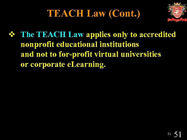 TEACH Law (Cont. ) v The TEACH Law applies only to accredited nonprofit educational