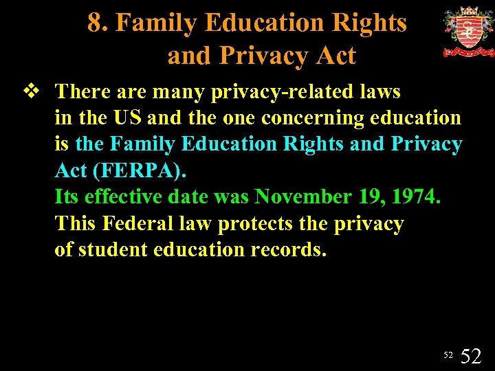 8. Family Education Rights and Privacy Act v There are many privacy-related laws in