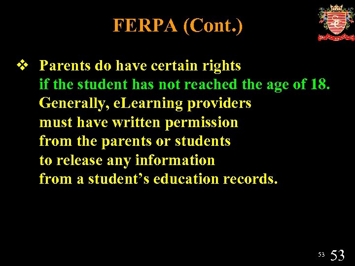 FERPA (Cont. ) v Parents do have certain rights if the student has not