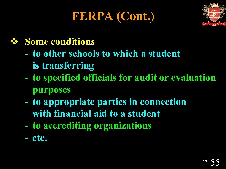 FERPA (Cont. ) v Some conditions - to other schools to which a student