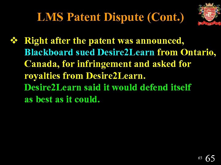 LMS Patent Dispute (Cont. ) v Right after the patent was announced, Blackboard sued