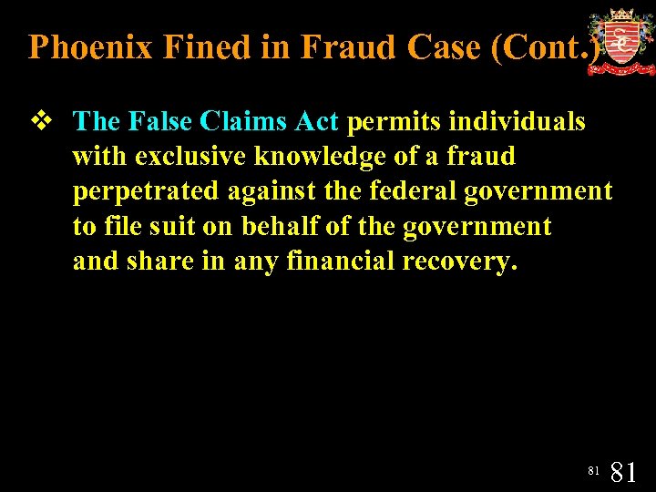 Phoenix Fined in Fraud Case (Cont. ) v The False Claims Act permits individuals