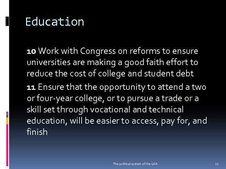 Education 10 Work with Congress on reforms to ensure universities are making a good