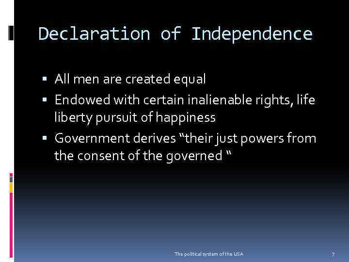 Declaration of Independence All men are created equal Endowed with certain inalienable rights, life