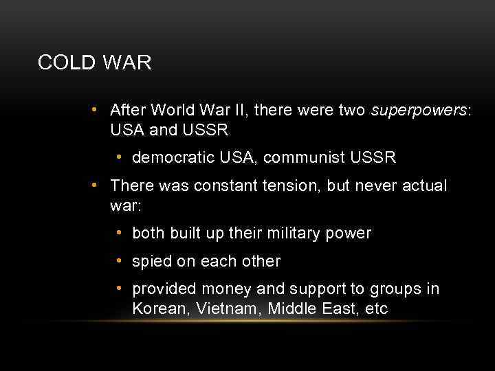 COLD WAR • After World War II, there were two superpowers: USA and USSR