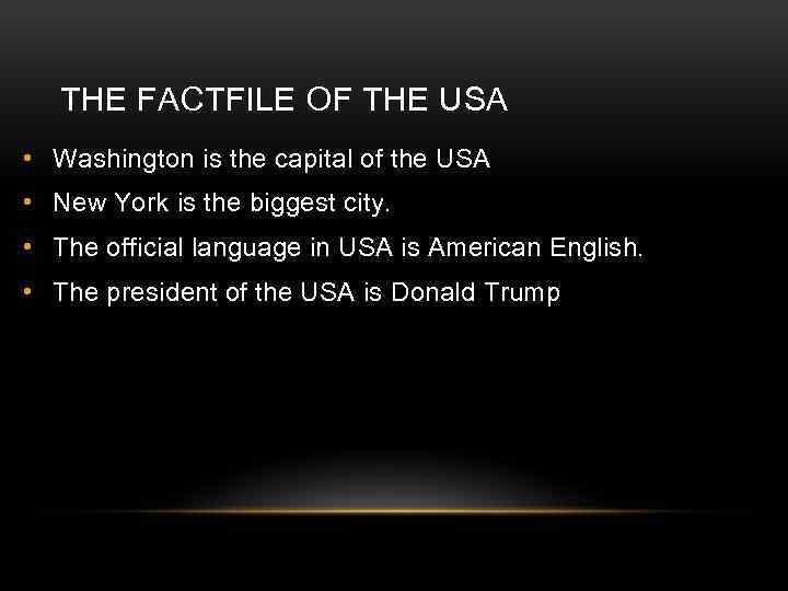 THE FACTFILE OF THE USA • Washington is the capital of the USA •