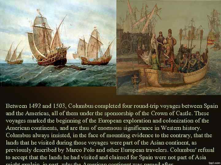 Between 1492 and 1503, Columbus completed four round-trip voyages between Spain and the Americas,