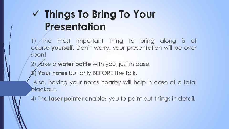 ü Things To Bring To Your Presentation 1) The most important thing to bring