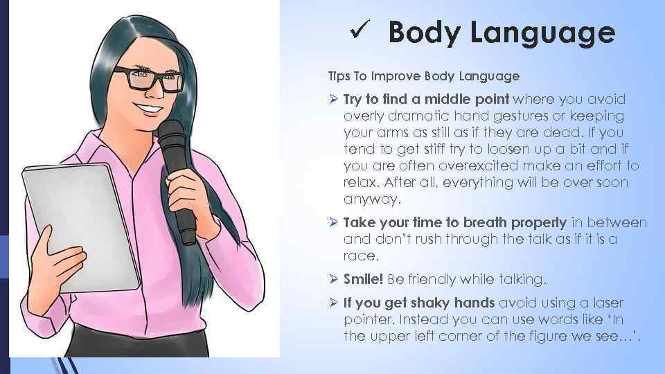 ü Body Language Tips To Improve Body Language Ø Try to find a middle