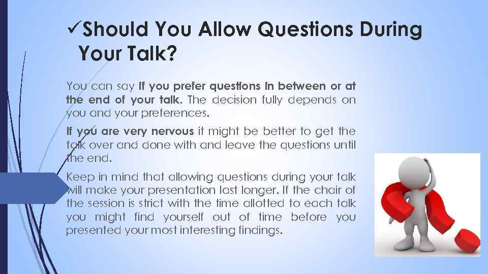 üShould You Allow Questions During Your Talk? You can say if you prefer questions